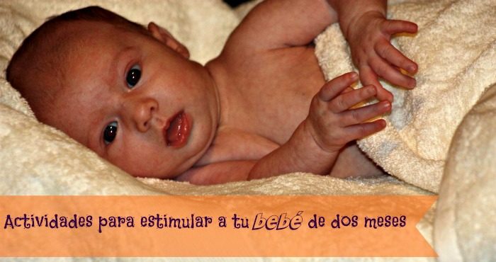 Actividades Para Estimular A Tu Bebe De 2 Meses Mama Xxi